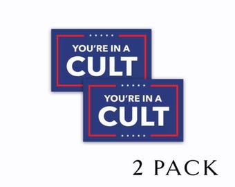 You&#39;re In A Cult - Pro Harris Anti Trump choose from 2&quot;, 4&quot; , 6&quot;, or 8&quot; wide  Blue Background