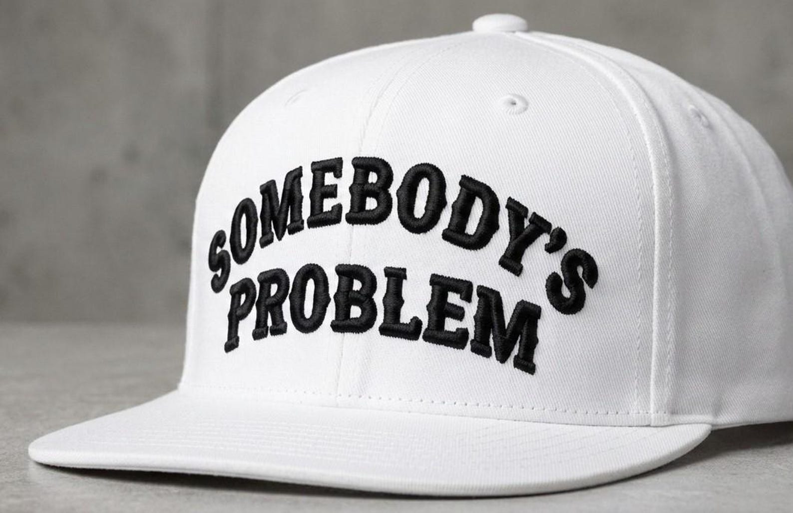Somebody's Problem Hat Embroidery Design, 3D Puff Lettering File ...