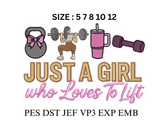 Just A Girl Who Loves To Lift Embroidery Design, Gym Girl Machine Embroidery File, Fitness Embroidery, PES DST JEF