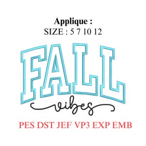 May include: An embroidery applique design featuring the text FALL in large light blue block letters with white outlines, and the word vibes in black cursive script below. Text at the top reads Applique : SIZE : 5 7 10 12 and PES DST JEF VP3 EXP EMB at the bottom.