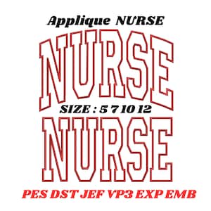 May include: An embroidery applique design featuring the word NURSE in a bold, red-outlined collegiate font. The text appears twice, with the phrase SIZE: 5 7 10 12 in the centre. The bottom lists file formats: PES, DST, JEF, VP3, EXP, and EMB.