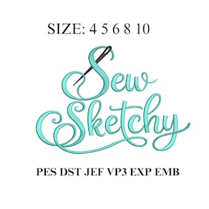 Könnte beinhalten: Türkisfarbenes, kursives Textlogo mit der Aufschrift "Sew Sketchy" mit einer schwarzen Nadel und Faden. Über dem Text steht "SIZE: 4 5 6 8 10". Darunter die Dateitypen: PES DST JEF VP3 EXP EMB. Der Hintergrund ist weiß.