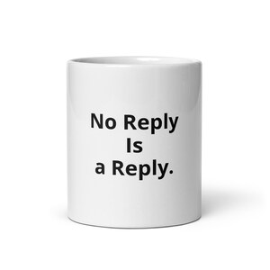 No Reply Is a Reply Mug, Funny Ghosting Mug, Sarcastic Coffee Mug, Texting Humor Gift, Minimalist Mug for Her, Office Coffee Cup
