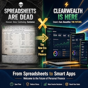May include: An advertisement contrasts spreadsheets with a modern financial app. The left side shows a spreadsheet with the text "SPREADSHEETS ARE DEAD." The right side displays a laptop and two phones with the app interface, with the text "CLEARWEALTH IS HERE."