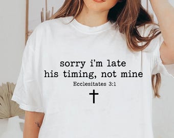 Tut mir leid, ich bin zu spät, sein Timing nicht mein SVG PNG, Prediger 3: 1, christlicher Bibelversglaube Shirt Png, minimalistisches christliches Shirt Geschenk