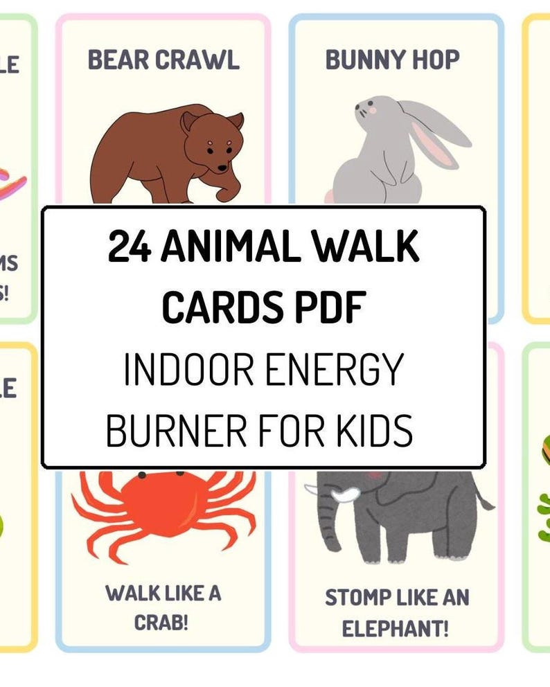 May include: Colorful cards with animal illustrations and text. The cards feature a bear, bunny, crab, and elephant, with instructions like "Bear Crawl" and "Walk Like a Crab!" Text on the cards reads "24 Animal Walk Cards PDF Indoor Energy Burner for Kids."