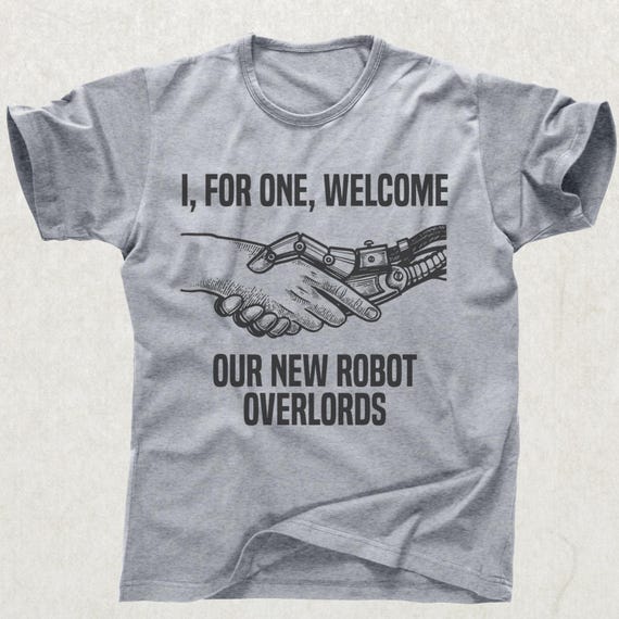 I For One Welcome Our New Robot Overlords Shirt Retro Tech Humor Tee Funny AI Sci Fi Graphic Artificial Intelligence 2026