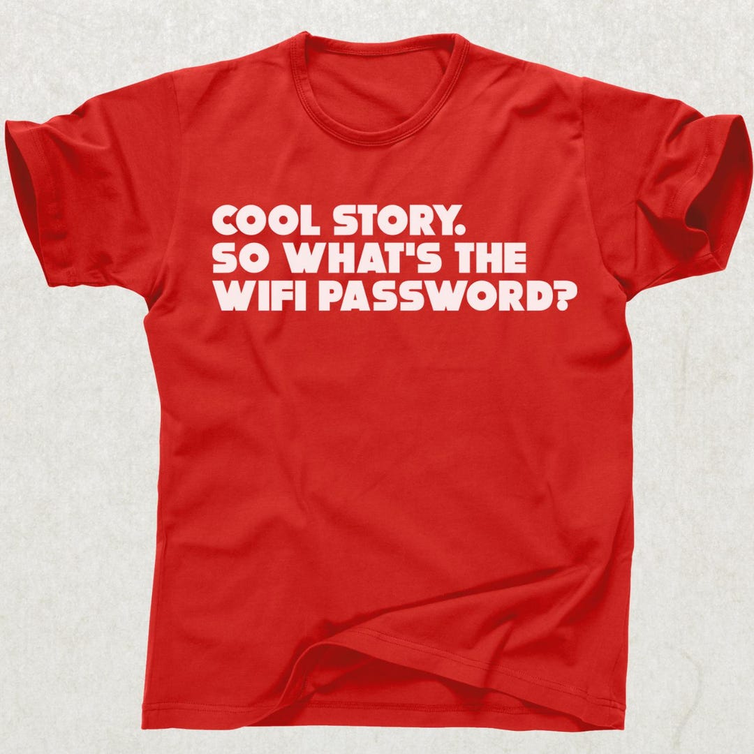 Cool Story What's the WIFI Password Smartphone Addict Funny Tee T Shirt ...
