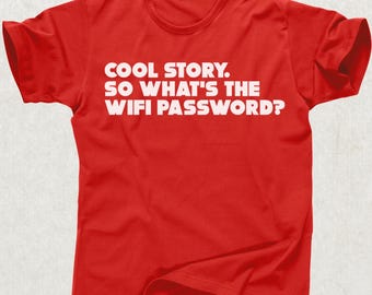 Cool Story What's the WIFI Password Smartphone Addict Funny Tee T Shirt