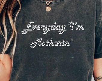 Everyday Im Motherin Shirt Mom Life Sweatshirt Funny Motherhood Gift Retro Typography Tee