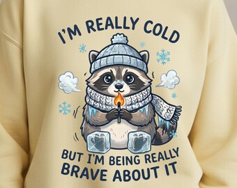 Im Really Cold Sweatshirt Being Brave About It Shirt Funny Raccoon Winter Meme Gift Tee
