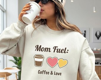Mom Fuel Coffee And Love Shirt Sweatshirt Cute Cup Hearts Graphic Mother Day Gift