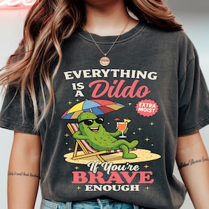 Raunchy Pickle Tshirt, Inappropriate Shirts for Women, Adult Humor Shirt, Funny Gag Gift, Girls Trip Tshirt, Rude Shirts, Dirty Humor Shirt