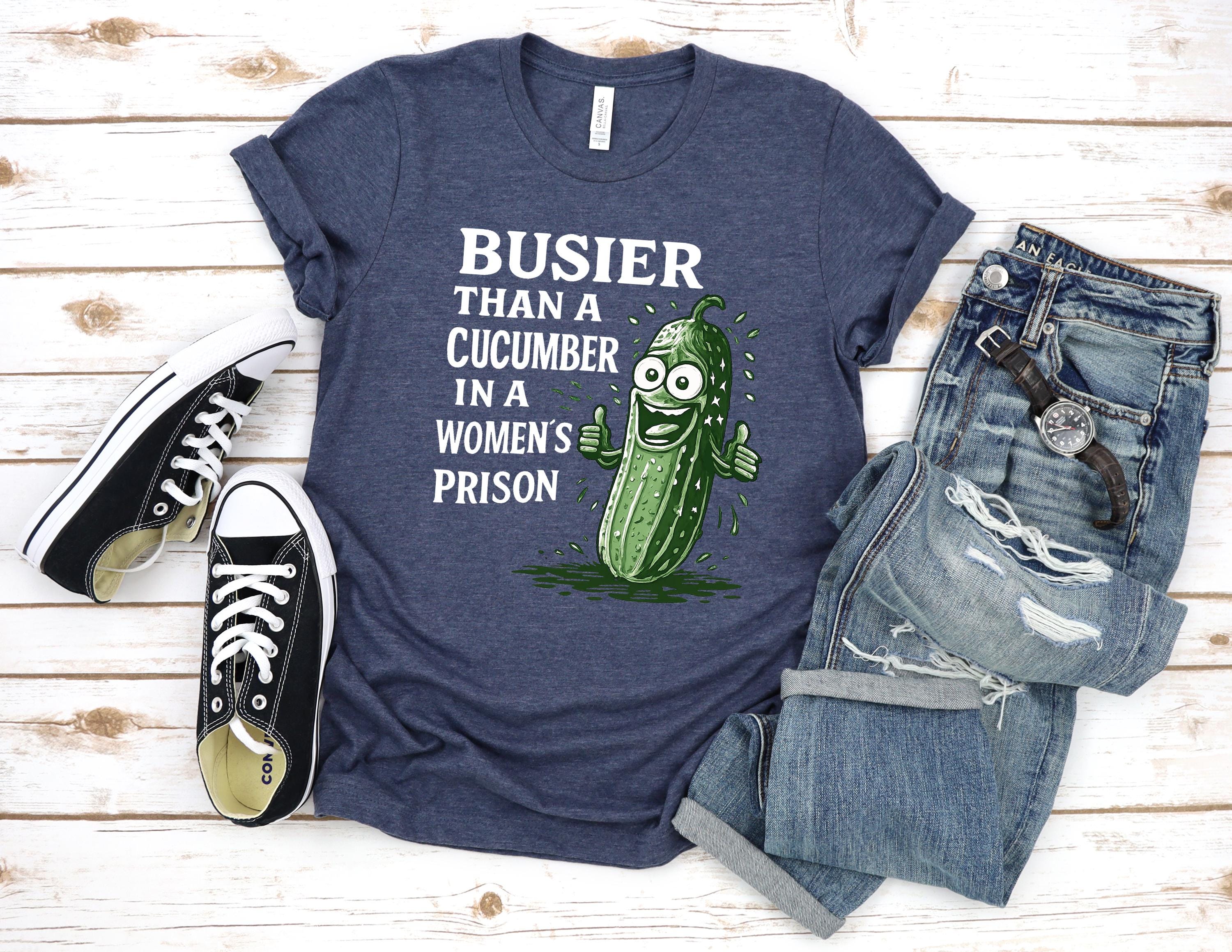 Cucumbers Rude Funny Cucumber Tshirt, Sarcastic Saying Shirts, Adult Humor Shirt ...