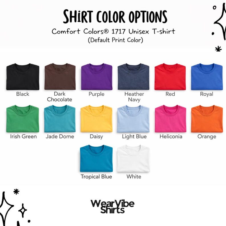 May include: A display of Comfort Colors 1717 unisex t-shirts in various colors, including black, dark chocolate, purple, heather navy, red, royal blue, Irish green, jade dome, daisy, light blue, heliconia, orange, tropical blue, and white. The text "SHIRT COLOR OPTIONS" is at the top.