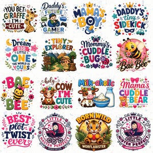 May include: A collection of sixteen colorful graphic designs featuring cartoon characters, animals, and text including You Bet Giraffe I'm Cute, Daddy's Future Gamer, Mama's Boy, Daddy's Tiny Sidekick, Dream Big Little One, Tiny Explorer, Mommy's Cuddle Bug, Bae Bee, Holy Cow I'm Cute, Milk-aholic, Mama's Cuddle Bear, Best Plot Twist Ever, Little Master Perfect, Born Wild, and Little Mister Perfect.