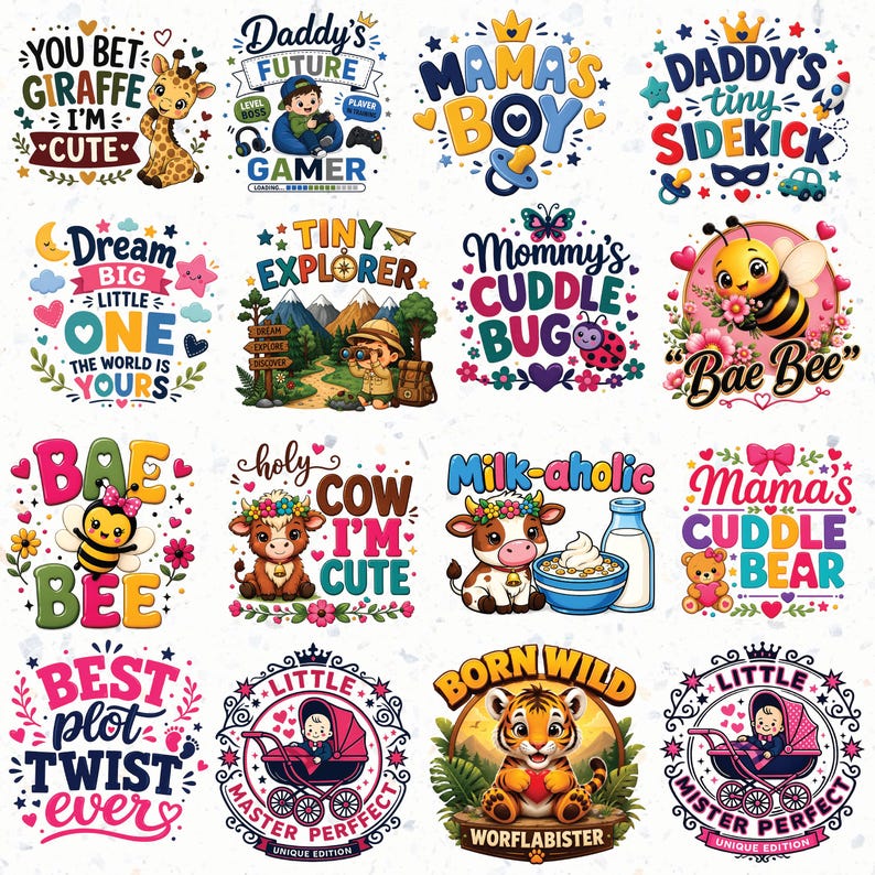 May include: A collection of sixteen colorful graphic designs featuring cartoon characters, animals, and text including You Bet Giraffe I'm Cute, Daddy's Future Gamer, Mama's Boy, Daddy's Tiny Sidekick, Dream Big Little One, Tiny Explorer, Mommy's Cuddle Bug, Bae Bee, Holy Cow I'm Cute, Milk-aholic, Mama's Cuddle Bear, Best Plot Twist Ever, Little Master Perfect, Born Wild, and Little Mister Perfect.