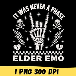 May include: Black graphic design with the text "IT WAS NEVER A PHASE" and "ELDER EMO". Features a skeleton hand, skulls, lightning bolts, and broken hearts. The design is in white and has a distressed look.