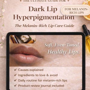 May include: A digital guide titled "Dark Lip Hyperpigmentation" with the subtitle "The Melanin-Rich Lip Care Guide." The image features a close-up of lips, a bottle of serum, and text highlighting the guide's content, including causes, ingredients, and daily routines.