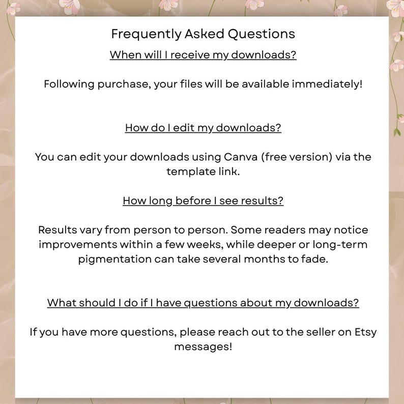 May include: A digital document with the title "Frequently Asked Questions" in a soft, floral-themed design. The text addresses topics like download availability, editing instructions using Canva, and expected results timelines. Contact information is provided.