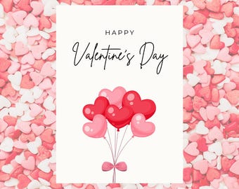 May include: A Valentine's Day greeting card with a background of heart-shaped sprinkles. The card features the text "Happy Valentine's Day" and a cluster of heart-shaped balloons in shades of red and pink.