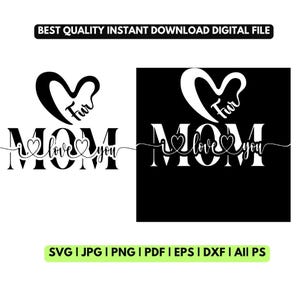 May include: A digital file design with the words "Mom I love you" in a decorative font, with a heart symbol. The design is available in black and white versions. The text "Best Quality Instant Download Digital File" is at the top.