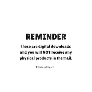 May include: White background with black text stating "REMINDER" and a message about digital downloads, with no physical products. The text "CaseysClipart" is at the bottom.