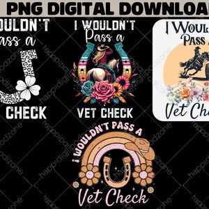 以下が含まれることがあります： 「I Wouldn't Pass a Vet Check」のテキストがすべて含まれた4つのデザインのデジタルダウンロード。デザインには、ヒョウ柄の蹄鉄、馬に乗ったカウガール、バレルレーシングのシーン、虹のある蹄鉄が含まれています。