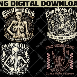 May include: A digital download featuring four designs with the text "Emo Moms Club" and "It Was Never A Phrase." The designs include skeleton illustrations and a hand gesture, all in black and white with pink accents on a black background.