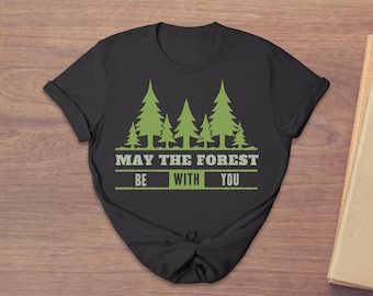 May The Forest Be With You Shirt, Nature Lover Camping Hiking Tee