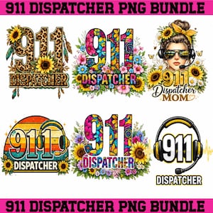 May include: A digital collection of six 911 dispatcher graphic designs featuring sunflowers, leopard print, floral patterns, retro sunset motifs, and headsets. The text 911 DISPATCHER and 911 DISPATCHER MOM is displayed in various colorful fonts and styles.