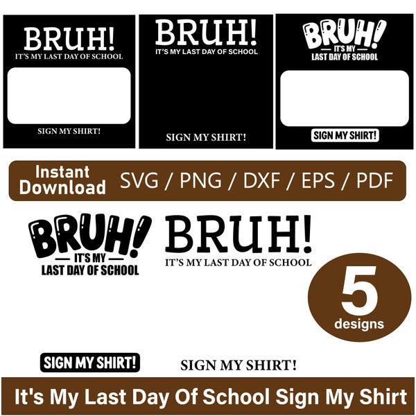 Bruh It’s My Last Day of School SVG, Sign My Shirt Template, Graduation Shirt Design, Senior Last Day, school autograph shirt.