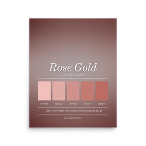 May include: A rose gold color palette poster with five color swatches and corresponding hex codes. The text "Rose Gold" and "COLOR PALETTE" are displayed above the swatches. The bottom of the poster reads "JUST ENTER THE HEX CODES ON SHADESURFER" and "www.shadesurfer.io".