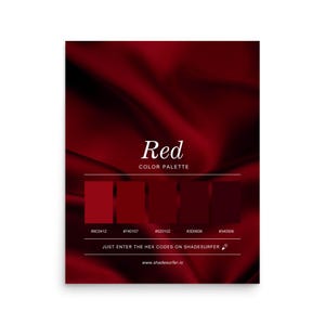 May include: A poster with a red color palette. The word "Red" is at the top, with the text "COLOR PALETTE" below it. Five color swatches are displayed, each with a corresponding hex code. The text "JUST ENTER THE HEX CODES ON SHADESURFER" is at the bottom.