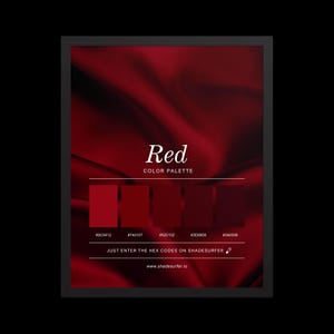 May include: Framed print showcasing a red colour palette with five shades of red. The word "Red" is displayed above the colour swatches, with the text "COLOR PALETTE" below. Hex codes are listed under each colour. The text "JUST ENTER THE HEX CODES ON SHADESURFER" is also included.