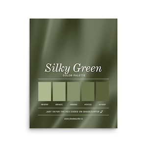 May include: A poster featuring a green colour palette labelled "Silky Green." The poster shows five shades of green with their hex codes. The text "Just enter the hex codes on Shadesurfer" and a website address are also included.