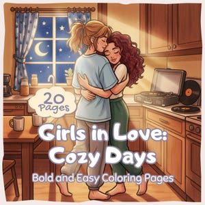 May include: Illustration of two people embracing in a kitchen setting. The image features the text "Girls in Love: Cozy Days" and "Bold and Easy Coloring Pages". A window shows a moon and stars.