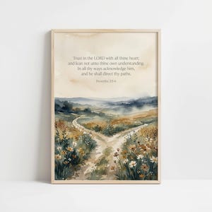 May include: Watercolor print featuring a landscape with a split path, wildflowers, and rolling hills. The artwork includes the text "Trust in the LORD with all thine heart; and lean not unto thine own understanding. In all thy ways acknowledge him, and he shall direct thy paths. Proverbs 3:5-6."