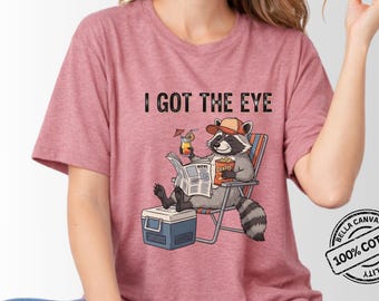 Raccoon Shirt for Women, Funny Summer Beach Tee, I Got The Eye Graphic Shirt, Vacation Animal T Shirt