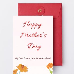May include: A red envelope with a Mother's Day card. The card features the text "Happy Mother's Day" in red script, along with the message "My first friend, my forever friend." Orange floral illustrations adorn the bottom.