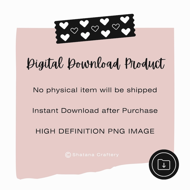 May include: A digital download product announcement on a pink background. The text reads "Digital Download Product", "No physical item will be shipped", "Instant Download after Purchase", and "HIGH DEFINITION PNG IMAGE". A black tape with white hearts decorates the top.