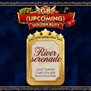 May include: A promotional graphic with a navy blue background and a gold decorative border. The graphic features the text "(UPCOMING) GOLDEN BLITZ" and "River serenade". Additional elements include dice, a top hat, and a stack of money.