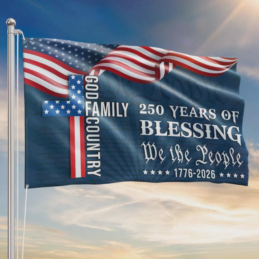 God Family Country House Flag, 250 Years of Blessing Banner, Christian