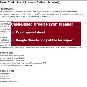 Puede incluir: Un planificador digital de pago de crédito basado en efectivo con interés opcional, compatible con Excel y Google Sheets. El planificador rastrea múltiples tarjetas de crédito o préstamos, asigna efectivo a la deuda y calcula saldos. Funciona sin conexión.