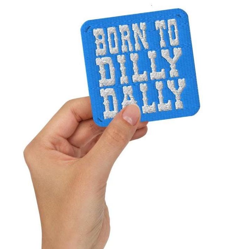 Born To Dilly Dally Embroidered Patch – Funny Sarcastic Iron On Applique Badge bild 1