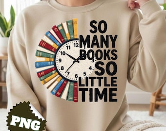 So viele Bücher, so wenig Zeit Png, Sweatshirt Sublimationsdesign, Bücherwurm Png, Buchliebhaber Png, Häkeln Png, T-Shirt Design, digitaler Download.