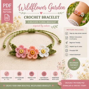 May include: A crochet bracelet pattern PDF titled Wildflower Garden. The bracelet features three small crocheted flowers in pink, peach, and white with yellow centers, attached to a green braided cord with green leaves. Adjustable size 6 to 7.5 inches.