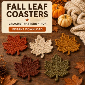 May include: Five crochet leaf-shaped coasters in rust, cream, mustard, dark brown, and olive green. The image includes text reading FALL LEAF COASTERS, CROCHET PATTERN PDF, and INSTANT DOWNLOAD, alongside two small pumpkins and a beige knit fabric.