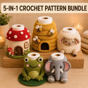May include: A 5-in-1 crochet pattern bundle featuring five toilet paper roll covers: a red and white mushroom house, a yellow beehive with bees, a cream-colored sheep, a green frog on a lily pad, and a gray elephant with pink ears.