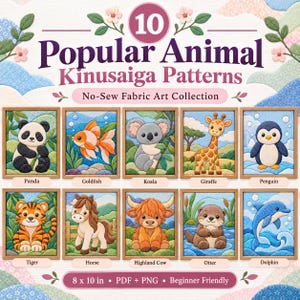 May include: A collection of 10 Kinusaiga fabric art patterns featuring a panda, goldfish, koala, giraffe, penguin, tiger, horse, highland cow, otter, and dolphin. The text reads 10 Popular Animal Kinusaiga Patterns, 8 x 10 in, PDF + PNG.